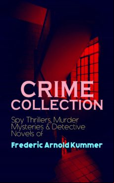 Crime Collection: Spy Thrillers Murder Mysteries & Detective Novels Of