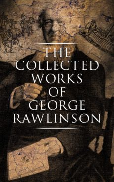 The Collected Works Of George Rawlinson (ebook)