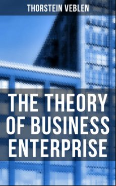 THE THEORY OF BUSINESS ENTERPRISE EBOOK (edición en inglés)
