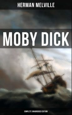 Moby Dick (complete Unabridged Edition) (ebook)