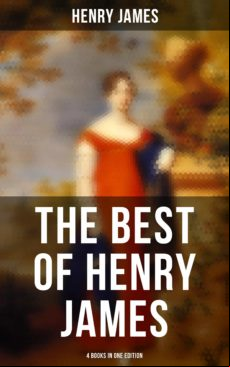 THE BEST OF HENRY JAMES (4 BOOKS IN ONE EDITION) EBOOK (edición en inglés)