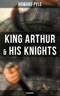 KING ARTHUR & HIS KNIGHTS (UNABRIDGED) EBOOK (edición en inglés)