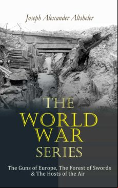 THE WORLD WAR SERIES: THE GUNS OF EUROPE, THE FOREST OF SWORDS & THE HOSTS OF THE AIR EBOOK (edición en inglés)