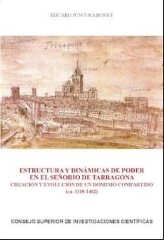 Estructura Y Dinámicas De Poder En El Señorío De Tarragona. Creación Y