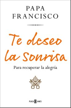Te Deseo La Sonrisa: Para Recuperar La Alegria