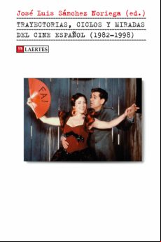 Trayectorias Ciclos Y Miradas Del Cine Español (1982-1998)