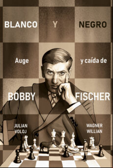 BLANCO Y NEGRO. AUGE Y CAÍDA DE BOBBY FISHER EBOOK