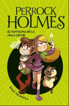El Fantasma De La Mala Leche (serie Perrock Holmes 16) (ebook)