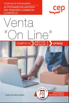 (UF0032) MANUAL VENTA ON LINE. CERTIFICADOS DE PROFESIONALIDAD. ACTIVIDADES DE GESTIÓN DEL PEQUEÑO COMERCIO (COMT0112)