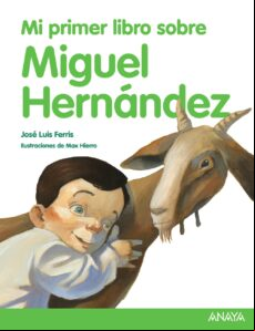 Mi Primer Libro Sobre Miguel Hernández (2ª Ed.)