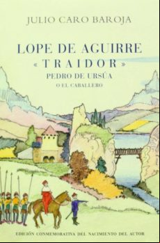 Lope De Aguirretraidor-pedro De Ursua O El Caballero