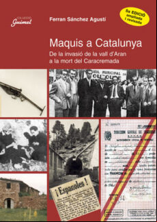 MAQUIS A CATALUNYA: DE LA INVASIO DE LA VALL D ARAN A LA MORT DE CARACREMADA