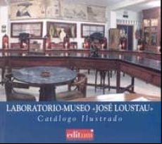LABORATORIO-MUSEO JOSE LOUSTAU. CATALOGO ILUSTRADO (2ª ED)