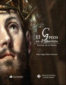 El Greco En El Laberinto: Escenas De La Pasion