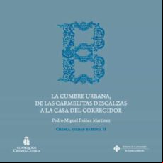 La Cumbre Urbana De Las Carmelitas Descalzas A La Casa Del Corregidor