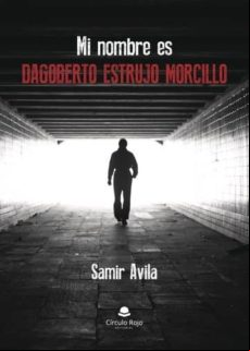 Mi Nombre Es Dagoberto Estrujo Morcillo (ebook)