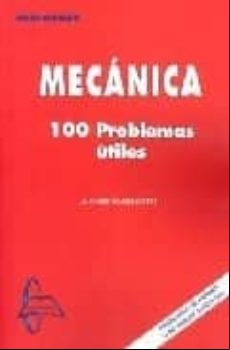 MECANICA: 100 PROBLEMAS UTILES