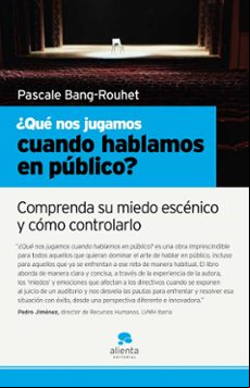 ¿que Nos Jugamos Cuando Hablamos En Publico?: Comprenda Su Miedo Escen