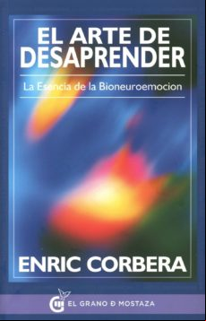 EL ARTE DE DESAPRENDER: LA ESENCIA DE LA BIONEUROEMOCION