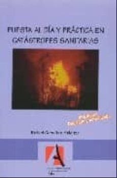 Puesta Al Dia Y Practica En Catastrofes Sanitarias (2ª Ed.)