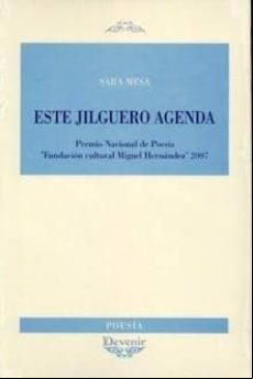 ESTE JILGUERO AGENDA (PREMIO NACIONAL DE POESIA FUNDACION CULTURA L MIGUEL HERNANDEZ 2007)