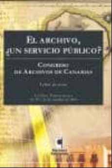 ARCHIVO, UN SERVICIO PUBLICO. CONGRESO ARCHIVO CANARIO