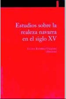 ESTUDIOS SOBRE LA REALEZA NAVARRA EN EL SIGLO XV
