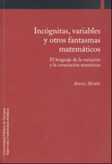 INCOGNITAS, VARIABLES Y OTROS FANTASMAS MATEMATICOS : EL LENGUA JE DE LA VARIACION Y LA COVARIACION NUMERICAS