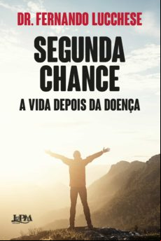 Segunda Chance: A Vida Depois Da Doença (ebook)