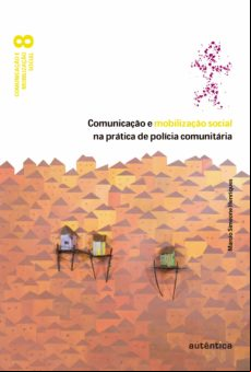 Comunicação E Mobilização Social Na Prática De Polícia Comunitária (eb