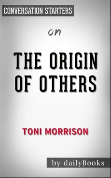 The Origin Of Others: By Toni Morrison | Conversation Starters (ebook)