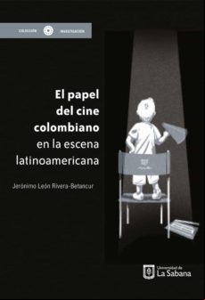 El Papel Del Cine Colombiano En La Escena Latinoamericana (ebook)