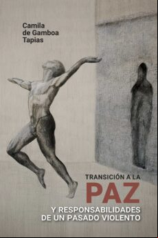 TRANSICIÓN A LA PAZ Y RESPONSABILIDADES DE UN PASADO VIOLENTO EBOOK