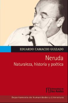 Neruda. Naturaleza Historia Y Poética (ebook)