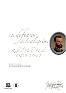 Un Defensor De La Alegría: Rafael Uribe Uribe (1859-1914) (ebook)