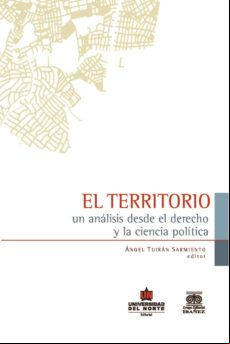 El Territorio: Un Análisis Desde El Derecho Y La Ciencia Política (ebo El Territorio: Un Análisis Desde El Derecho Y La Ciencia Política (ebo
