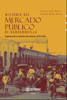 Historia Del Mercado Público De Barranquilla (ebook)