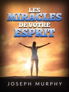 Les Miracles De Votre Esprit (traduit) (ebook)