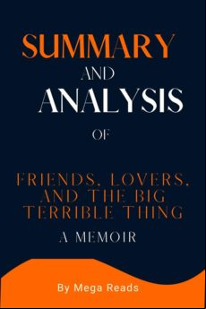 SUMMARY AND ANALYSIS OF FRIENDS, LOVERS, AND THE BIG TERRIBLE THING EBOOK