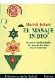 El Masaje Indio: Tecnicas Tradicionales De Masaje Basadas En El Ayurve