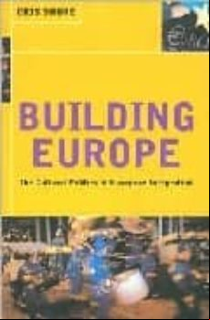 Building Europe: The Cultural Politics Of European Integration