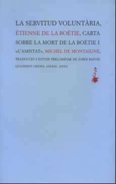 La Servitud Voluntaria : Carta Sobre La Mort De La Boetie I L Ami Stat