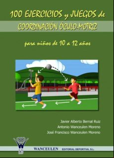 100 Ejercicios Y Juegos De Coordinación Óculo-motriz Para Niños De 10