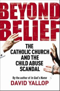 Beyond Belief: The Catholic Church And The Child Abuse Scandal