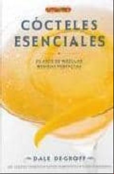 Cocteles Esenciales: El Arte De Mezclar Bebidas Perfectas