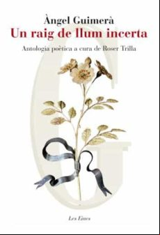UN RAIG DE LLUM INCERTA. ANTOLOGIA POETICA.
