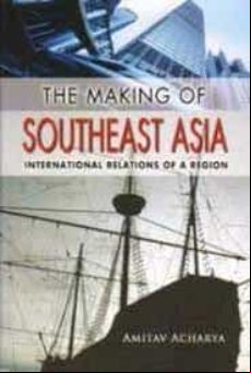 The Making Of Southeast Asia : International Relations Of A Region