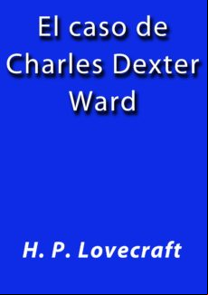 El Caso De Charles Dexter Ward (ebook) El Caso De Charles Dexter Ward (ebook)