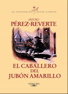 El Caballero Del Jubón Amarillo (las Aventuras Del Capitán Alatriste 5