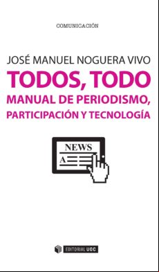 Todos Todo. Manual De Periodismo Participación Y Tecnología (ebook)